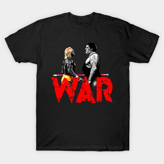 WAR!!! Andre the giant vs hulk hogan -Legends T-Shirt by Fight'N'Fight